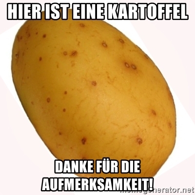 hier-ist-eine-kartoffel-danke-fr-die-aufmerksamkeit.jpg